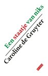 Caroline de Gruyter - Een staatje van niks