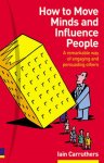 Iain Carruthers - How to move minds and influence people