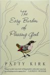 Kirk, Patty - The Easy Burden of Pleasing God