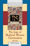 Robert Chazan - The Jews of Medieval Western Christendom, 1000-1500