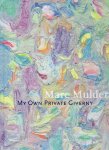 MULDERS, Marc - Marc Mulders - My Own Private Giverny. MULDERS, Marc - Marc Mulders - My Own Private Giverny.