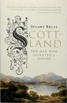 Stuart Kelly - Scott-land: The Man Who Invented a Nation Sir Walter Scott