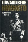 BEHR, EDWARD - Hirohito: Behind the Myth