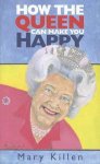 Mary Killen - How the Queen Can Make You Happy