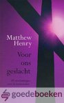 Henry, Matthew - Voor ons geslacht --- 49 overdenkingen voor de lijdensweken