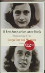 J. Van Maarsen - Ik heet Anne, zei ze, Anne Frank