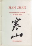 HAN SHAN - Han Shan - merveilleux le chemin de Han shan - 108 poèmes traduits du chinois par Hervé Collet & Cheng Wing fun