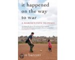 Rye Barcott - It Happened On The Way To War Rye Barcott - It Happened On The Way To War