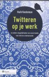 Huib Koeleman 78297 - Twitteren op je werk en andere mogelijkheden van social media voor interne communicatie