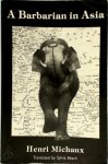 Michaux, Henri - A Barbarian in Asia