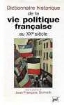 SIRINELLI Jean-François (sous la direction de -) - Dictionnaire historique de la vie politique française au XXe siècle