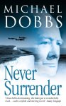 Michael Dobbs - Never Surrender