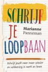 Marianne Panneman - Schrijf je loopbaan schrijf jezelf naar meer plezier en voldoening in werk en leven