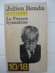 Benda, Julien - La France byzantine ou le tromphe de la littérature pure. Mallarmé,Gide, Valéry, Alain,Giraudoux,Suares,les surréalistes. Essai d'une psychologie originelle du litterateur. Benda, Julien - La France byzantine ou le tromphe de la littérature pure. Mallarmé,Gide, Valéry, Alain,Giraudoux,Suares,les surréalistes. Essai d'une psychologie originelle du litterateur.