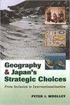 Woolley, Peter J. - Geography and Japan's Strategic Choices: From Seclusion to Internationalization.