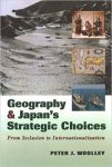 Woolley, Peter J. - Geography and Japan's Strategic Choices: From Seclusion to Internationalization.