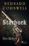 CORNWELL,  Bernard ; Fell, Karolina - Cornwell, B: Starbuck. Der Rebell