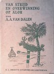 Dalen, A.A. van - Van strijd en overwinning op Alor