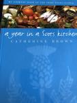 Catherine Brown - Year in a Scots Kitchen / Celebrating Summer's End to Worshipping Its Beginning