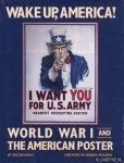 Rawls, Walton & Rickards, Maurice (foreword) - Wake Up, America. World War I and the American Poster