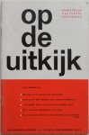  - Op de Uitkijk Christelijk cultureel maandblad 40e jaargang nummer 7 juli 1967  7 juli 1967 o.a. Okke Jager Is het avondmaal iets uitzonderlijks? W de Bruyn Jeroen Bosch de scherpe observator van het menselijk bedrijf