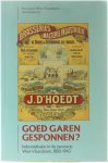 red: Johan Vannieuwenhuyse - Goed garen gesponnen? - Industrialisatie in de provincie West-Vlaanderen 1800-1940