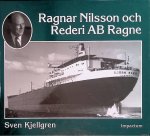 Kjellgren, Sven - Ragnar Nilsson och Rederi AB Ragne: ett stycke svensk sjöfartshistoria 1921-1981