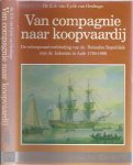 Eyck van Heslinga, E.S. van. - Van Compagnie naar Koopvaardij: De scheepvaartverbinding van de Bataafse Republiek met de koloniën in Azië 1795-1806.