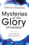 Herzog, David - Mysteries of the Glory Unveiled A New Wave of Signs and Wonders