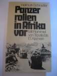 H Schroetter - Panzer rollen in Afrika vor  mit Rommel von Tripolos bis El Alamein
