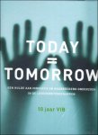 Joke Com?n,  Peter Raeymaekers - Today= Tomorrow : een hulde aan innovatie en baanbrekend onderzoek in de levenswetenschappen : 10 jaar VIB