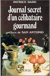 Dard, Patrice, Antonio, San (preface) - Journal secret d'un célibataire gourmand