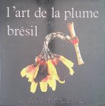 Schoepf, Daniel - a.o. - L'Art de la plume brésil