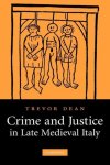 Trevor Dean - Crime and Justice in Late Medieval Italy Trevor Dean - Crime and Justice in Late Medieval Italy