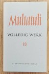 MULTATULI. - Volledig werk 18 / volledige werken XVIII: Brieven en dokumenten uit de jaren 1875 - 1877.