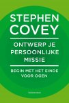 Stephen Covey 40680 - Ontwerp je persoonlijke missie Begin met het einde voor ogen
