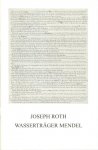 Roth, Joseph - Wasserträger Mendel. Ein Fragment - Hrsg. v. M. Rietra, H. Lunzer, V. Lunzer-Talos (Schriftenreihe der I.J.R.G., Bd. 7)