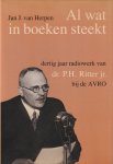 Herpen, Jan J. van (samenst.) - Al wat in boeken steekt. Dertig jaar radiowerk van dr. P.H. Ritter jr. bij de AVRO. Een boek in documenten