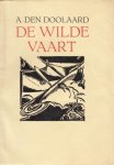DOOLAARD, A. den - De wilde vaart. (Met een illustratie door Jozef Cantré op het omslag en op de titelpagina).