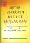 Wetering , Willem Jan van de . [ ISBN  9789014083278 ] 1319 - Beter Verkopen met het Enneagram . ( Het enneagram is een beproefde theorie die negen verschillende persoonlijkheidstypen beschrijft. In dit boek wordt u wegwijs gemaakt in het enneagram en de toepassingsmogelijkheden in de dagelijkse  -