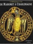 Redactie - La Méditerranée et l'Art. De Mahomet à Charlemagne