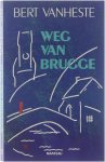 Bert Brouwers - Weg van Brugge : verkenningen van de onvoltooid verleden toekomende tijd