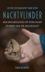 Ivar Schute 194960 - In de schaduw van een nachtvlinder Een archeoloog op zoek naar sporen van de Holocaust
