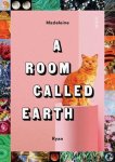 Madeleine Ryan - A Room Called Earth Madeleine Ryan - A Room Called Earth