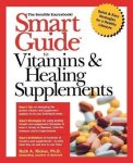 Ruth A. Ricker - Smart Guide to Vitamins & Healing Supplements Ruth A. Ricker - Smart Guide to Vitamins & Healing Supplements