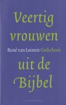 Loenen, René Ronald - Veertig vrouwen uit de Bijbel. Gedichten