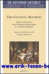 J. McClellan III, F. Regourd; - Colonial Machine. French Science and Overseas Expansion in the Old Regime,