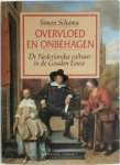 Simon Schama - Overvloed en onbehagen: De Nederlandse cultuur in de Gouden Eeuw