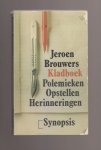 BROUWERS, JEROEN (1940) - Kladboek. Polemieken Opstellen Herinneringen.