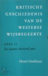 Henri Oosthout 64900 - Kritische geschiedenis van de westerse wijsbegeerte 2 De laatste duizend jaar